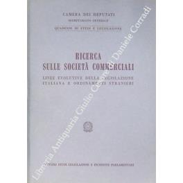 Ricerca sulle società commerciali. Linee evolutive della legislazione italiana e ordinamenti stranieri - CAMERA DEI DEPUTATI - copertina