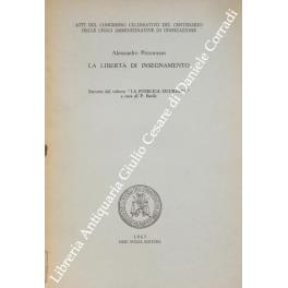 La libertà d'insegnamento. Atti del Congresso celebrativo del Centenario delle Leggi Amministrative di Unificazione - Alessandro Pizzorusso - copertina