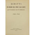 Scritti in onore del Prof. Ugo Conti per trentesimo anno di ordinariato 1902-1932