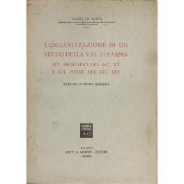 L' organizzazione di un feudo della Val di Parma sul principio del sec. XV e sul finire del sec. XVI. Ricerche di storia giuridica - Gian Luigi Barni - copertina