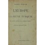 L' Europe et la jeune Turquie. Les aspects nouveaux de la question d'Orient. (Avec deux cartes dans le texte)