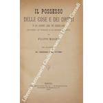 Il possesso delle cose e dei dritti e le azioni che ne derivano secondo le romane e le moderne leggi, con un'appendice del possessorio e del petitorio