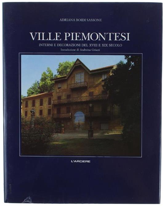 VILLE PIEMONTESI Interni e decorazioni del XVIII e XIX secolo. Introduzione di Andreina Griseri - Adriana Boidi Sassone - copertina