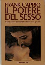 Il potere del sesso. Come usarlo per rendere felici voi e gli altri
