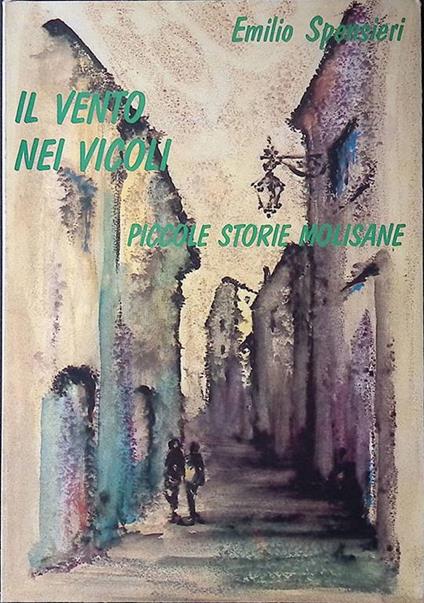 Il vento nei vicoli. Piccole storie molisane - Emilio Spensieri - copertina