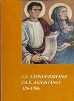 La conversione di S. Agostino. 386-1986