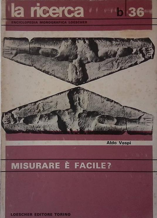 La Ricerca. Enciclopedia monografica Loescher B.36. Misurare è facile? - Aldo Vespi - copertina