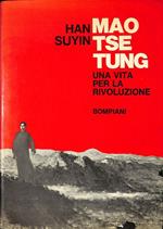 Mao Tse-tung. Una vita per la rivoluzione. 1893-1954