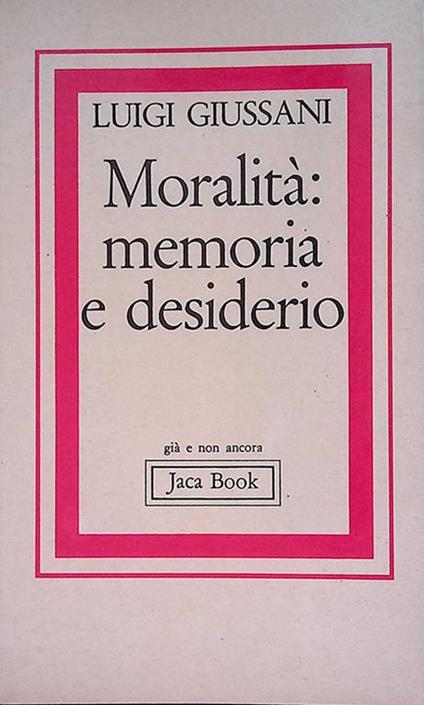 Moralità: Memoria e desiderio - Luigi Giussani - copertina