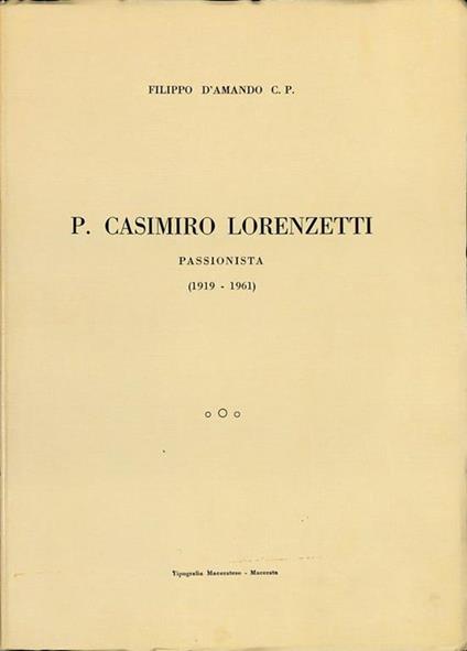 P. Casimiro Lorenzetti Passionista (1919-1961) - Filippo D'Amando - copertina