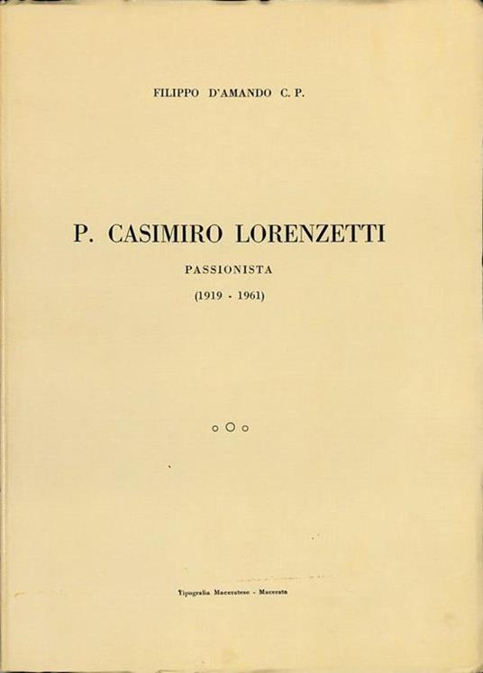 P. Casimiro Lorenzetti Passionista (1919-1961) - Filippo D'Amando - copertina