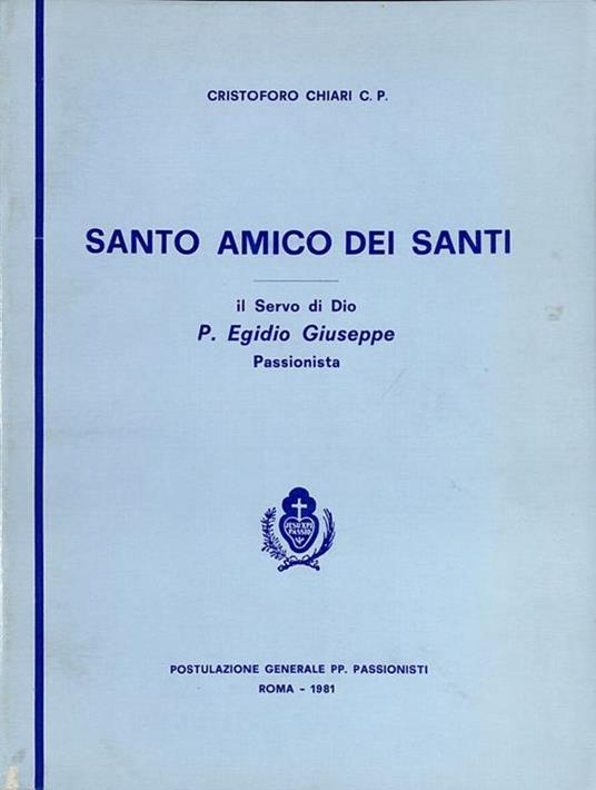 Santo amico dei Santi. Il Servo di Dio Padre Egidio Giuseppe dei Ss. cuori Passionista - copertina