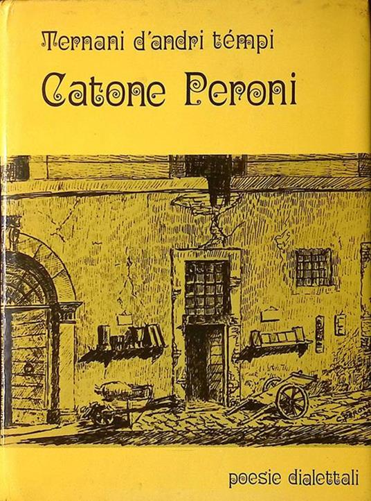 Ternani d'andri tempi. Catone Peroni. Poesie dialettali - copertina