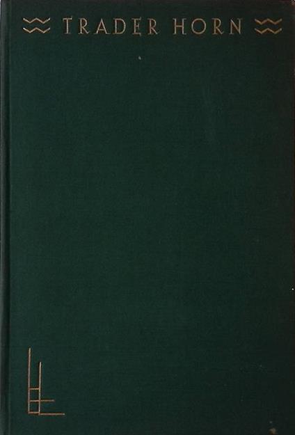 Trader Horn. The ivory coast in the earlies - Alfred Aloysius Horn - copertina