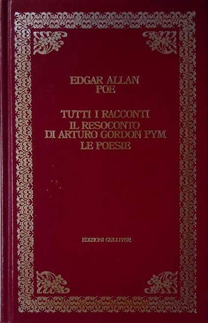 Tutti i racconti. Il resoconto di Arturo Gordon Pym. Le poesie - Edgar Allan Poe - copertina