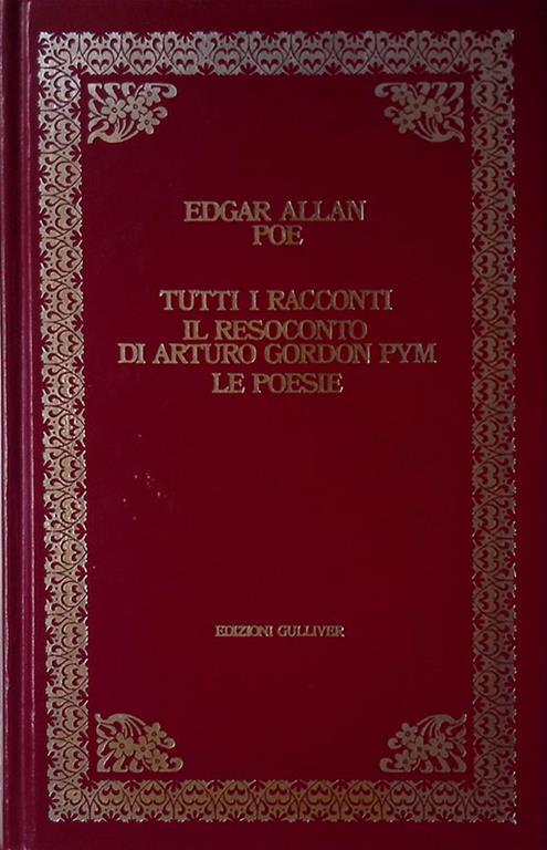 Tutti i racconti. Il resoconto di Arturo Gordon Pym. Le poesie - Edgar Allan Poe - copertina