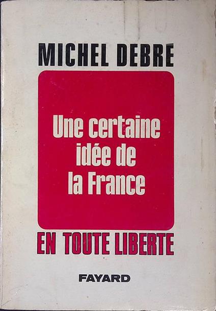 Une certaine idee de la France. En toute liberte - copertina