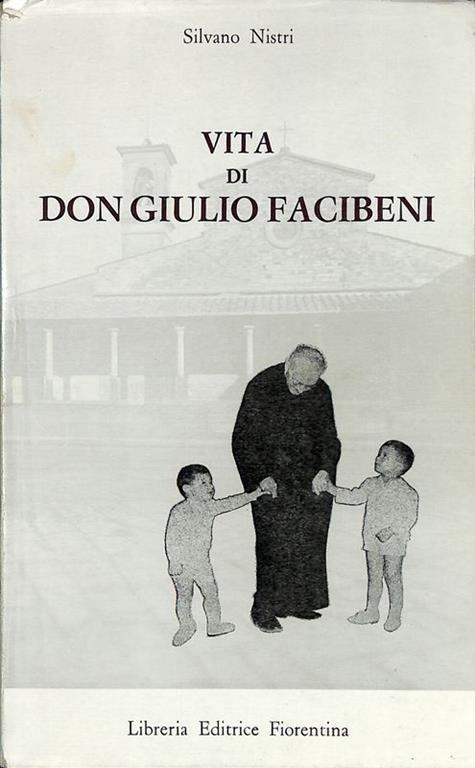 Vita di Don Giulio Facibeni - Silvano Nistri - copertina
