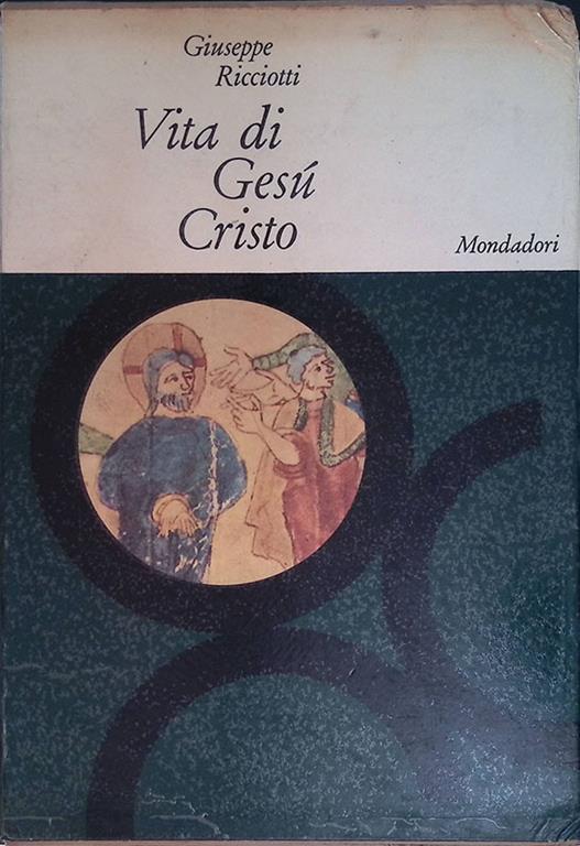 Vita di Gesù Cristo - Giuseppe Ricciotti - copertina