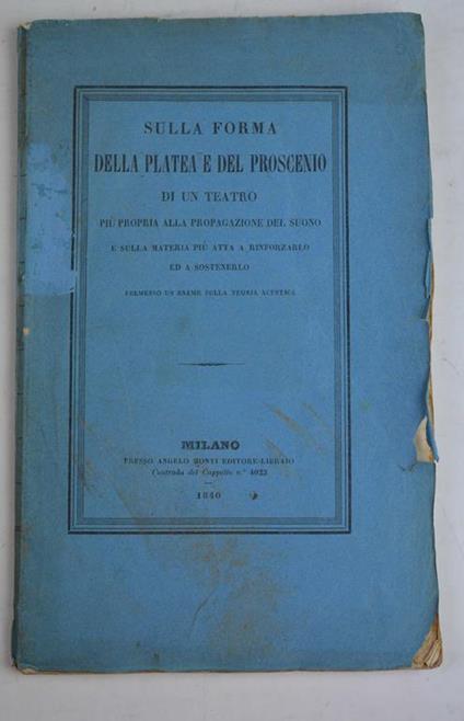 Sulla forma della platea e del proscenio di un teatro più propria alla propagazione del suono… - copertina