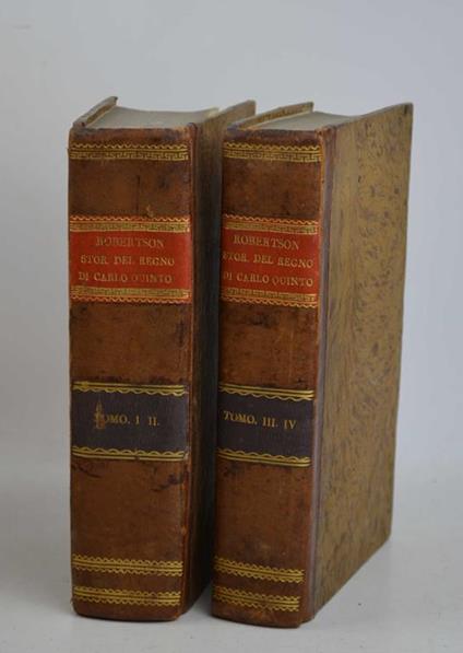 Storia del regno di Carlo Quinto con un quadro dei progressi della società in Europa dal sovvertimento dell'Impero Romano fino al principio del secolo decimosesto… Traduzione dall'inglese di A.C - William Robertson - copertina