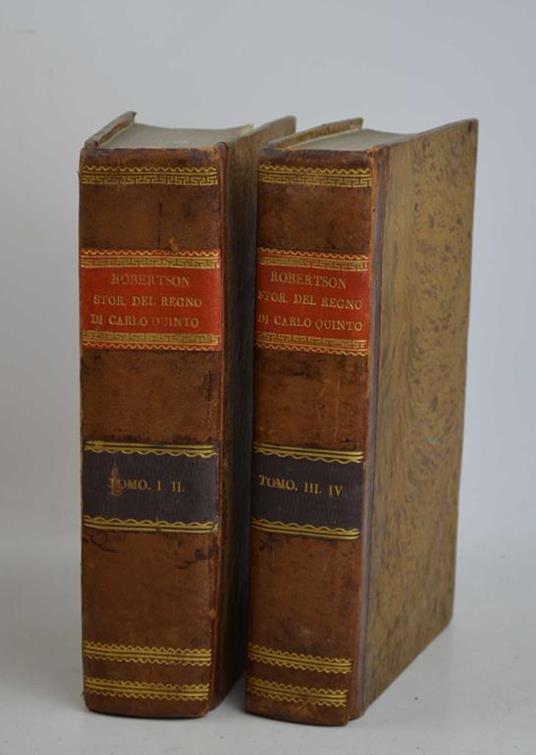 Storia del regno di Carlo Quinto con un quadro dei progressi della società in Europa dal sovvertimento dell'Impero Romano fino al principio del secolo decimosesto… Traduzione dall'inglese di A.C - William Robertson - copertina
