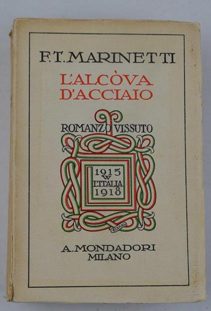 L' alcova d'acciaio. Romanzo vissuto - Filippo T. Marinetti - copertina