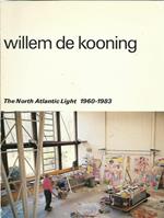 WILLEM DE KOONING : The North Atlantic Light, 1960 - 1983