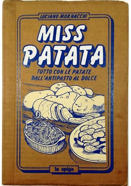 Miss patata Tutto con le patate dall'antipasto al dolce - Luciano Mornacchi - copertina