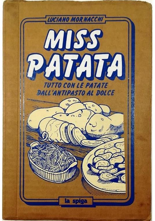 Miss patata Tutto con le patate dall'antipasto al dolce - Luciano Mornacchi - copertina