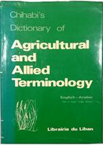 Chihabi's Dictionary of Agricultural and Allied Terminology English-Arabic With an Arabic-English Glossary