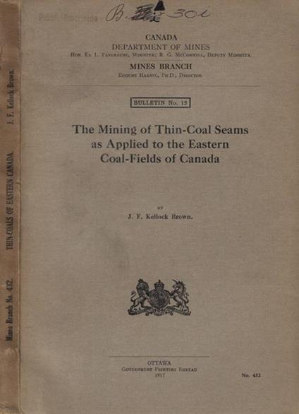 The mining of thin-coal Seams as applied to the Eastern Coal-Fields of Canada J.F. Kellock Brown - copertina