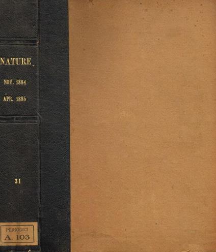 Nature a weekly illustrated journal of science. Vol. XXXI, november 1884 to april 1885 - copertina