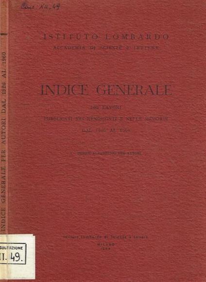 Istituto lombardo accademia di scienze e lettere. Indice generale dei lavori pubblicati nei rendiconti e nelle memorie dal 1926 al 1960 - copertina