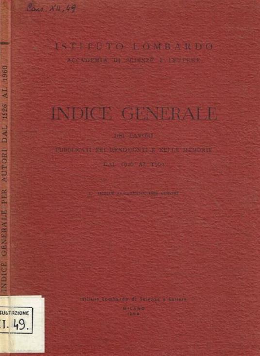 Istituto lombardo accademia di scienze e lettere. Indice generale dei lavori pubblicati nei rendiconti e nelle memorie dal 1926 al 1960 - copertina