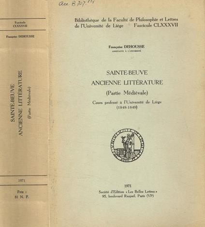 Sainte-Beuve ancienne litterature (Partie medievale). Cours professé à l'université de Liege (1848-1849) Françoise Dehousse - copertina