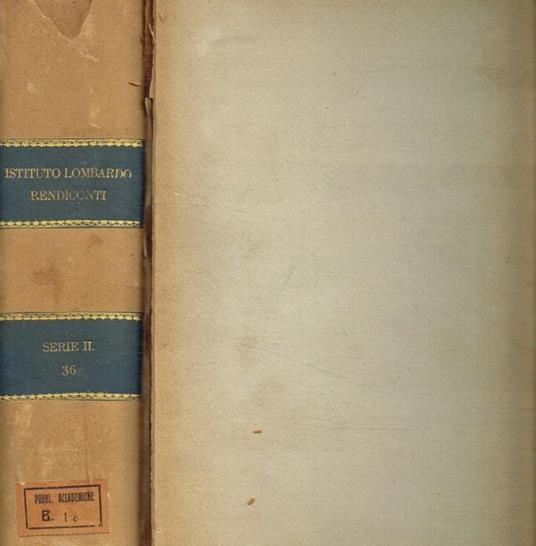 Reale istituto lombardo di scienze e lettere. Rendiconti. Serie II, vol XXXVI - copertina
