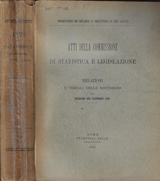 Atti della Commissione di statistica e legislazione- Relazioni e verbali delle discussioni della sessione del dicembre 1910 - copertina