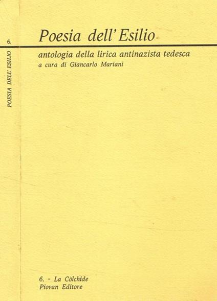 Poesia dell'esilio. Antologia della lirica antinazista tedesca Giancarlo Mariani, a cura di - copertina