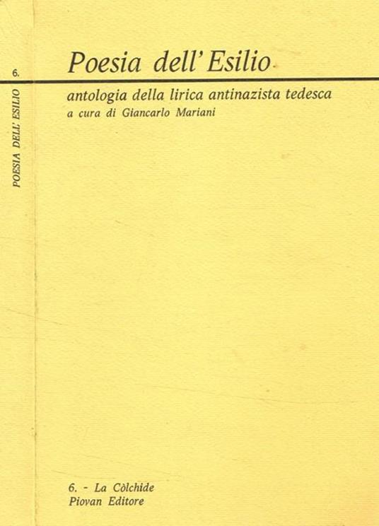 Poesia dell'esilio. Antologia della lirica antinazista tedesca Giancarlo Mariani, a cura di - copertina