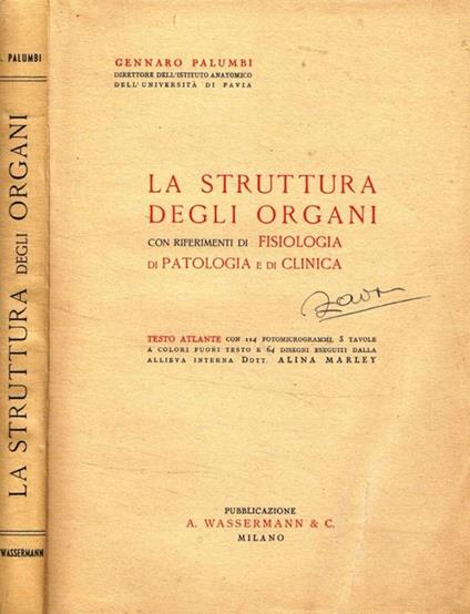 La struttura degli organi con riferimenti di fisiologia di patologia e di clinica - Giulio Palumbi - copertina