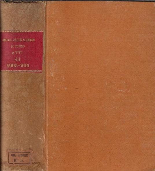 Atti della R. Accademia delle scienze di Torino pubblicati dagli accademici segretari delle due classi Volume 41 1905-906 - copertina
