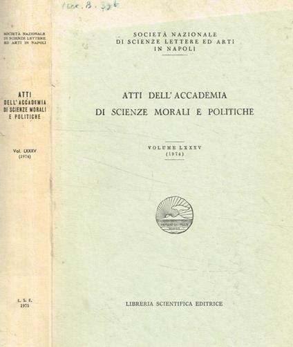 Atti dell'accademia di scienze morali e politiche. Vol.LXXXV (1974) Società nazionale di scienze, lettere e arti in Napoli - copertina