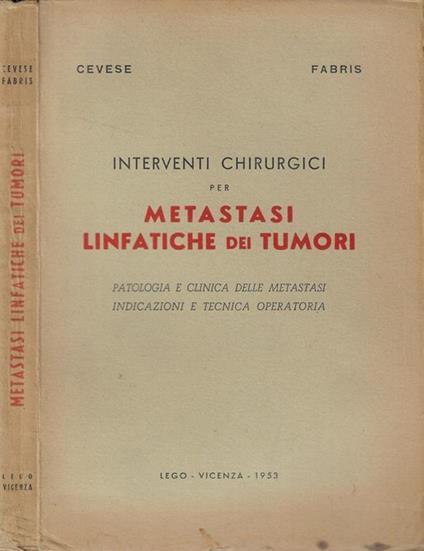 Interventi chirurgici per metastasi linfatiche dei tumori P.G. Cevese- F. Fabris - copertina