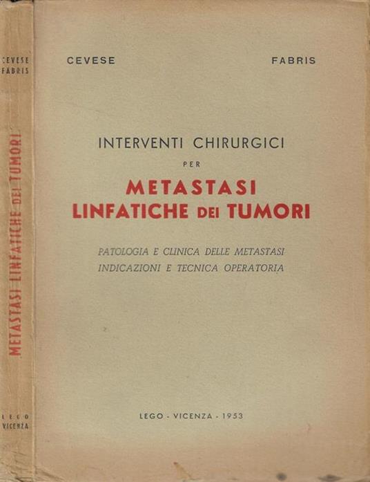 Interventi chirurgici per metastasi linfatiche dei tumori P.G. Cevese- F. Fabris - copertina