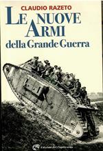 Le  Nuove Armi Della Grande Guerra