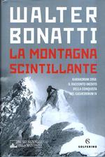 La  Montagna Scintillante - Karakorum 1958: Il Racconto Inedito Della Conquista Del Gasherbrum Iv