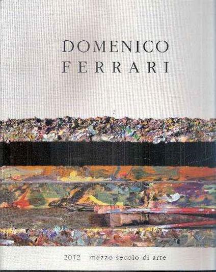 Domenico Ferrari - 2012 Mezzo Secolo Diarte - copertina