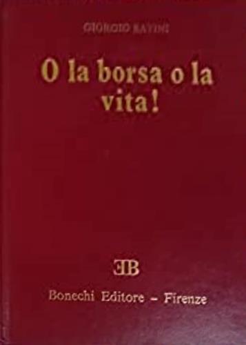 O la borsa o la vita! Storie e leggende dei briganti toscani - Giorgio  Batini - Libro Usato - Bonechi 