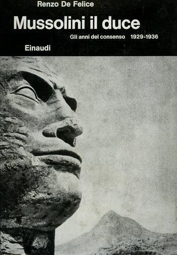 Mussolini il Duce. Vol. I: Gli anni del consenso 1929 - 1936 - Renzo De Felice - copertina